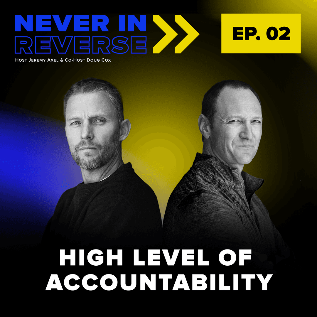 High Level Of Accountability Never in Reverse Podcast