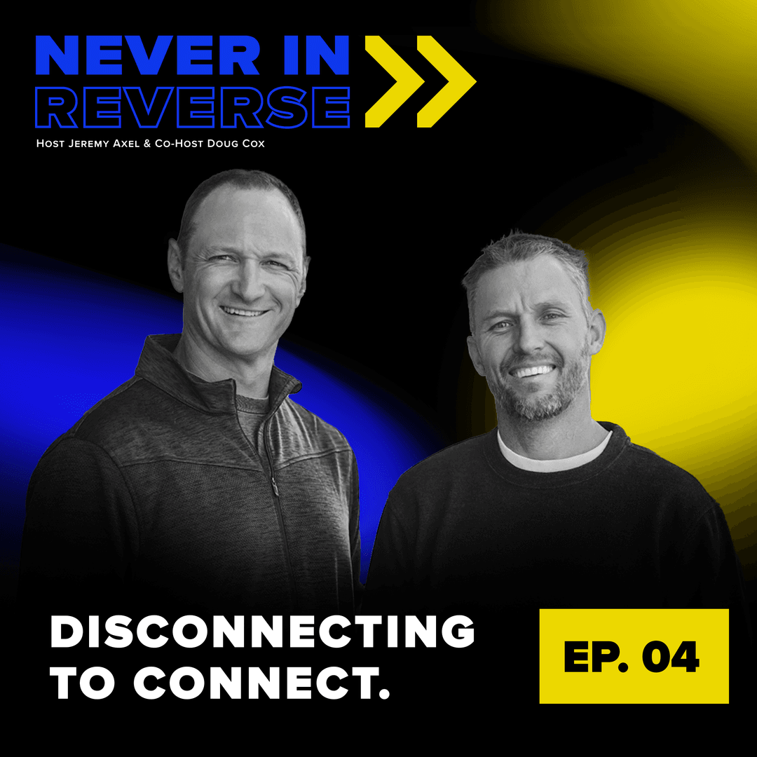Disconnecting to Connect Never in Reverse Podcast